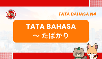 Tata Bahasa / Pola Kalimat N4 : ~ta bakari  | Bahasa Jepang